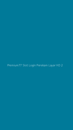 Tampilan Antarmuka Aplikasi Premium77 Slot Login Perekam Layar Hd - 2
