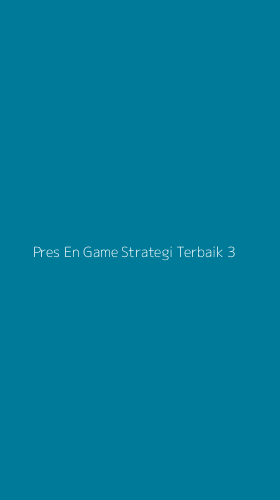 Tampilan Antarmuka Aplikasi Pres En Game Strategi Terbaik - 3