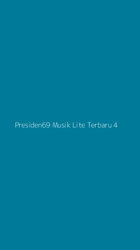 Tampilan Antarmuka Aplikasi Presiden69 Musik Lite Terbaru - 4