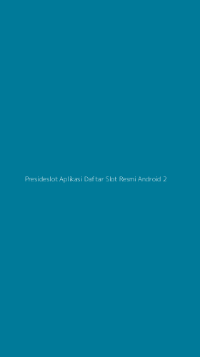 Tampilan Antarmuka Aplikasi Presideslot Aplikasi Daftar Slot Resmi Android - 2