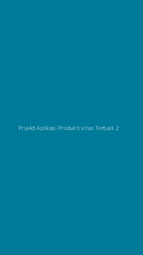 Tampilan Antarmuka Aplikasi Pria4d Aplikasi Produktivitas Terbaik - 2
