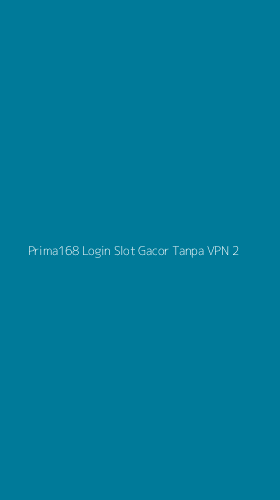 Tampilan Antarmuka Aplikasi Prima168 Login Slot Gacor Tanpa Vpn - 2