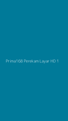 Tampilan Antarmuka Aplikasi Prima168 Perekam Layar Hd - 1