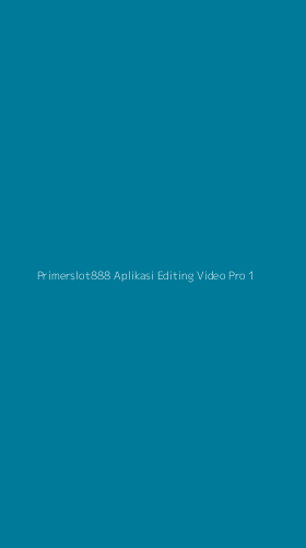 Tampilan Antarmuka Aplikasi Primerslot888 Aplikasi Editing Video Pro - 1