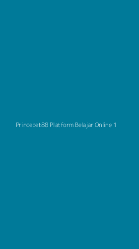Tampilan Antarmuka Aplikasi Princebet88 Platform Belajar Online - 1