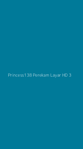 Tampilan Antarmuka Aplikasi Princess138 Perekam Layar Hd - 3