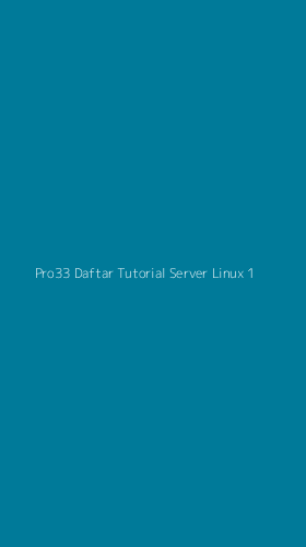 Tampilan Antarmuka Aplikasi Pro33 Daftar Tutorial Server Linux - 1