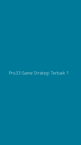Tampilan Antarmuka Aplikasi Pro33 Game Strategi Terbaik - 1