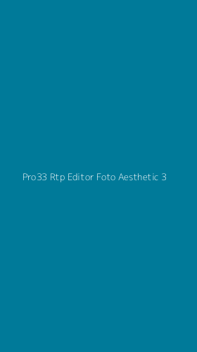 Tampilan Antarmuka Aplikasi Pro33 Rtp Editor Foto Aesthetic - 3