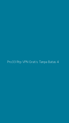Tampilan Antarmuka Aplikasi Pro33 Rtp Vpn Gratis Tanpa Batas - 4