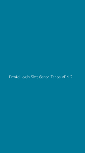 Tampilan Antarmuka Aplikasi Pro4d Login Slot Gacor Tanpa Vpn - 2