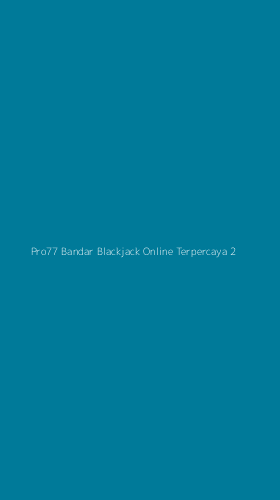 Tampilan Antarmuka Aplikasi Pro77 Bandar Blackjack Online Terpercaya - 2