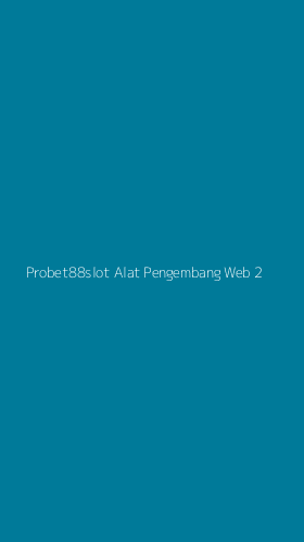 Tampilan Antarmuka Aplikasi Probet88slot Alat Pengembang Web - 2