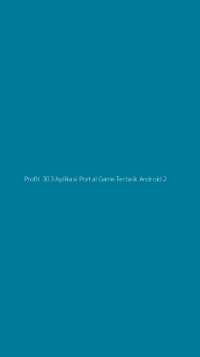 Tampilan Antarmuka Aplikasi Profit 303 Aplikasi Portal Game Terbaik Android - 2