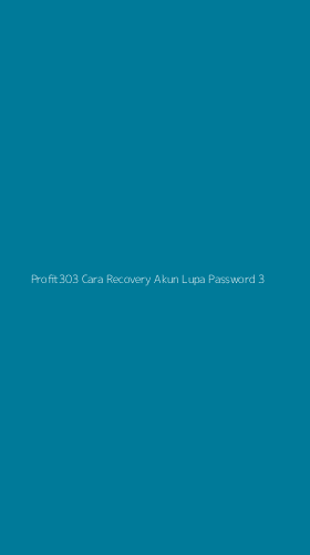 Tampilan Antarmuka Aplikasi Profit303 Cara Recovery Akun Lupa Password - 3