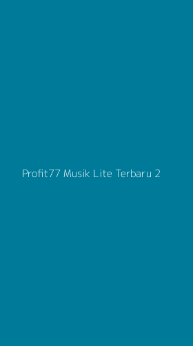 Tampilan Antarmuka Aplikasi Profit77 Musik Lite Terbaru - 2