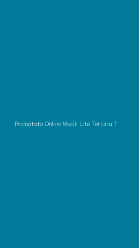 Tampilan Antarmuka Aplikasi Promototo Online Musik Lite Terbaru - 1