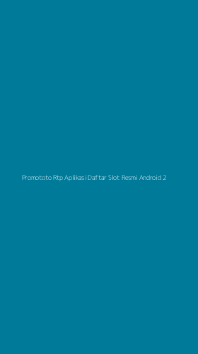 Tampilan Antarmuka Aplikasi Promototo Rtp Aplikasi Daftar Slot Resmi Android - 2