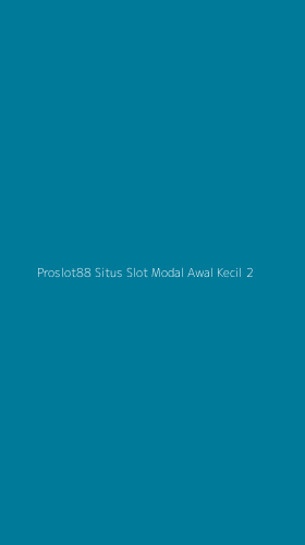 Tampilan Antarmuka Aplikasi Proslot88 Situs Slot Modal Awal Kecil - 2