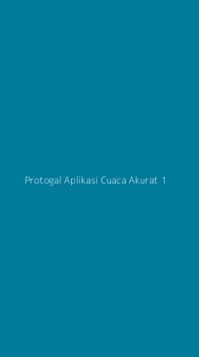 Tampilan Antarmuka Aplikasi Protogal Aplikasi Cuaca Akurat - 1