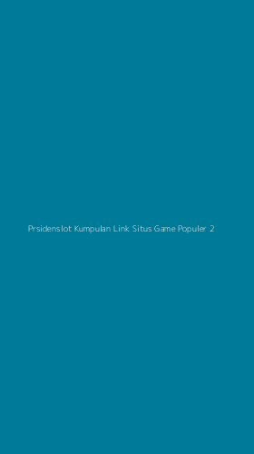 Tampilan Antarmuka Aplikasi Prsidenslot Kumpulan Link Situs Game Populer - 2