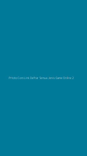Tampilan Antarmuka Aplikasi Prtoto Com Link Daftar Semua Jenis Game Online - 2