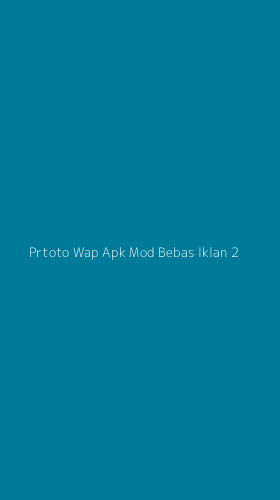 Tampilan Antarmuka Aplikasi Prtoto Wap Apk Mod Bebas Iklan - 2