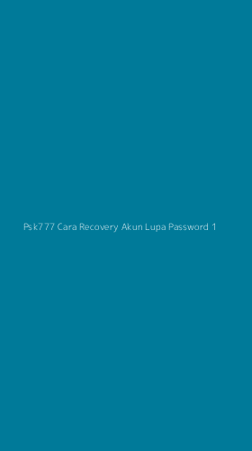 Tampilan Antarmuka Aplikasi Psk777 Cara Recovery Akun Lupa Password - 1