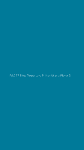 Tampilan Antarmuka Aplikasi Psk777 Situs Terpercaya Pilihan Utama Player - 3