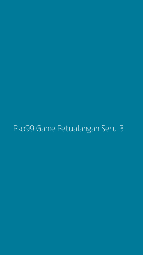 Tampilan Antarmuka Aplikasi Pso99 Game Petualangan Seru - 3