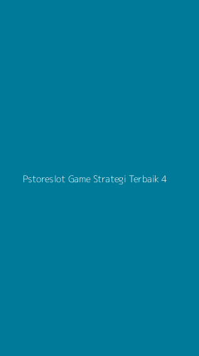 Tampilan Antarmuka Aplikasi Pstoreslot Game Strategi Terbaik - 4