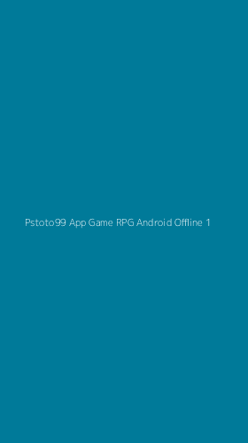 Tampilan Antarmuka Aplikasi Pstoto99 App Game Rpg Android Offline - 1
