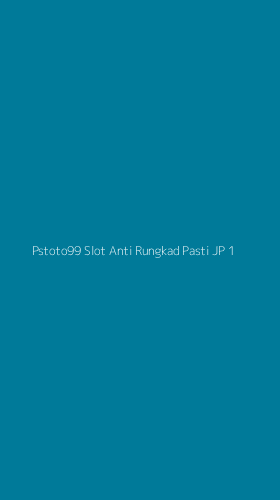 Tampilan Antarmuka Aplikasi Pstoto99 Slot Anti Rungkad Pasti Jp - 1