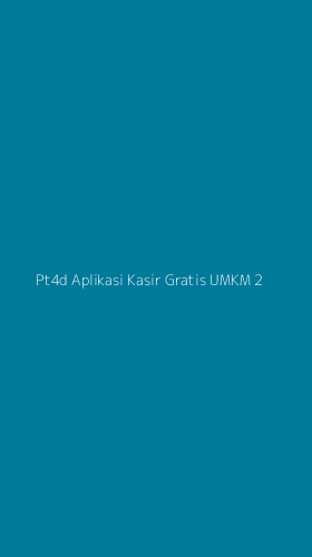Tampilan Antarmuka Aplikasi Pt4d Aplikasi Kasir Gratis Umkm - 2