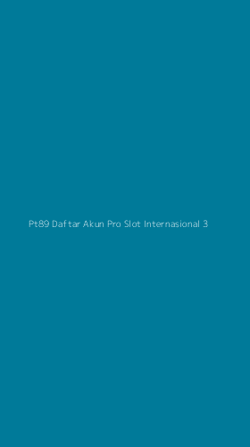 Tampilan Antarmuka Aplikasi Pt89 Daftar Akun Pro Slot Internasional - 3