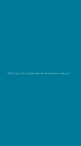 Tampilan Antarmuka Aplikasi Pt89 Login Situs Dengan Metode Pembayaran Lengkap - 4