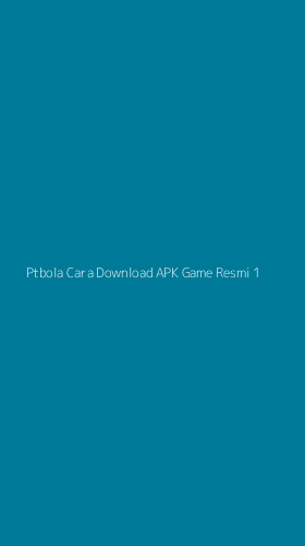 Tampilan Antarmuka Aplikasi Ptbola Cara Download Apk Game Resmi - 1