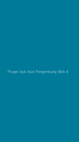 Tampilan Antarmuka Aplikasi Ptogel Apk Alat Pengembang Web - 4