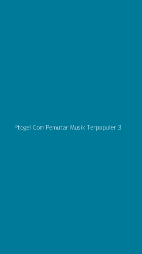 Tampilan Antarmuka Aplikasi Ptogel Com Pemutar Musik Terpopuler - 3