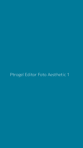 Tampilan Antarmuka Aplikasi Ptrogel Editor Foto Aesthetic - 1