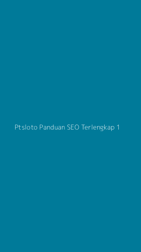 Tampilan Antarmuka Aplikasi Ptsloto Panduan Seo Terlengkap - 1