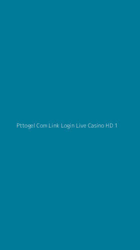 Tampilan Antarmuka Aplikasi Pttogel Com Link Login Live Casino Hd - 1