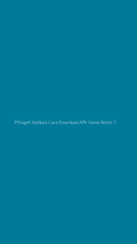 Tampilan Antarmuka Aplikasi Pttogell Aplikasi Cara Download Apk Game Resmi - 1