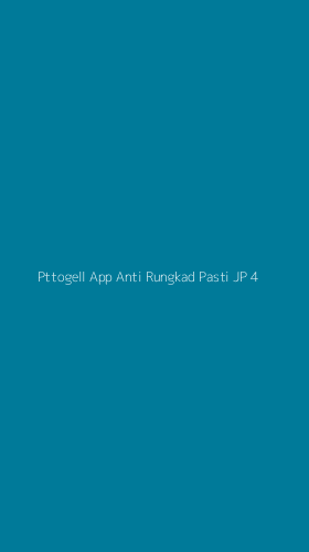 Tampilan Antarmuka Aplikasi Pttogell App Anti Rungkad Pasti Jp - 4