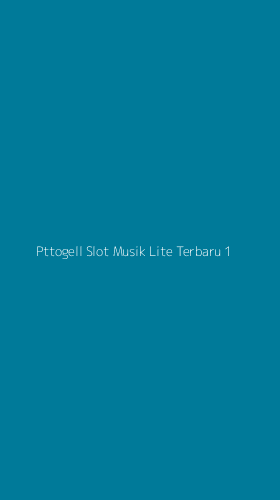 Tampilan Antarmuka Aplikasi Pttogell Slot Musik Lite Terbaru - 1