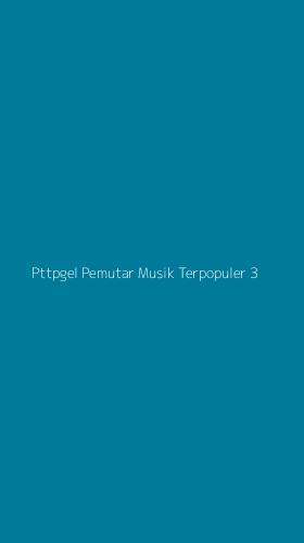 Tampilan Antarmuka Aplikasi Pttpgel Pemutar Musik Terpopuler - 3
