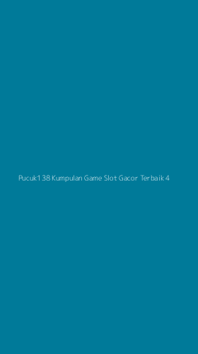 Tampilan Antarmuka Aplikasi Pucuk138 Kumpulan Game Slot Gacor Terbaik - 4