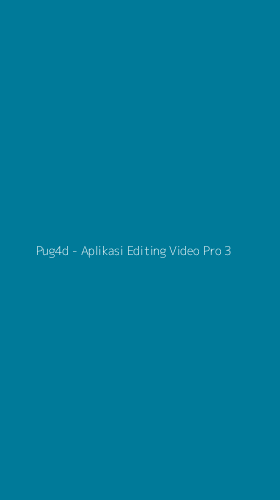 Tampilan Antarmuka Aplikasi Pug4d - Aplikasi Editing Video Pro - 3