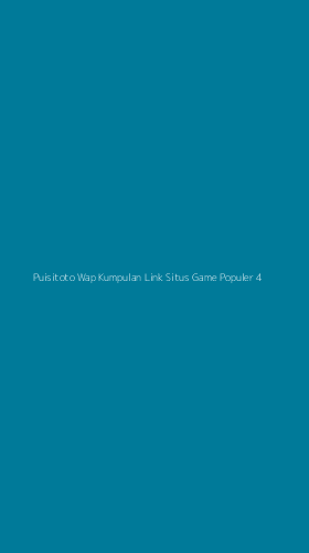 Tampilan Antarmuka Aplikasi Puisitoto Wap Kumpulan Link Situs Game Populer - 4