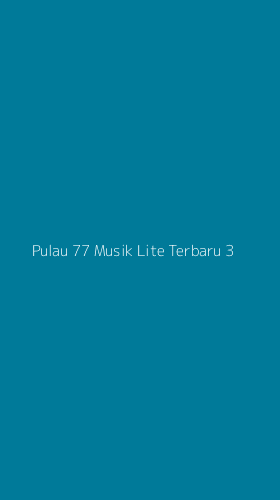 Tampilan Antarmuka Aplikasi Pulau 77 Musik Lite Terbaru - 3